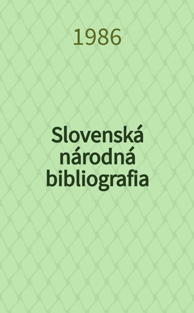 Slovenská národná bibliografia : [Doteraz] Bibliografický katalóg ČSSR. Roč.37 1986, č.11