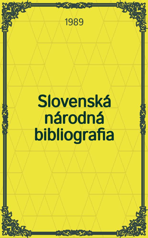 Slovenská národná bibliografia : [Doteraz] Bibliografický katalóg ČSSR. Roč.40 1989, č.9