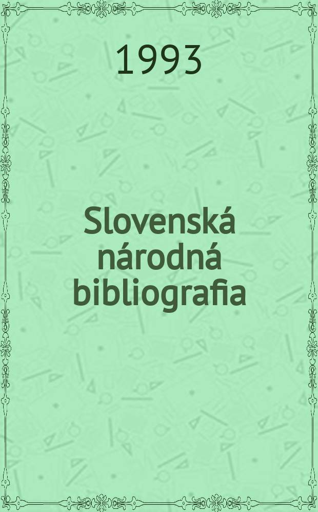 Slovenská národná bibliografia : [Doteraz] Bibliografický katalóg ČSSR. Roč.44 1993, č.12