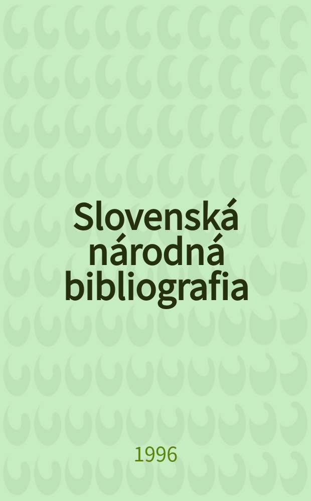 Slovenská národná bibliografia : [Doteraz] Bibliografický katalóg ČSSR. Roč.47 1996, č.4
