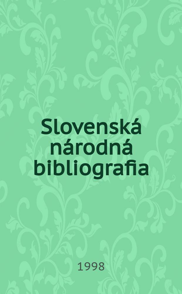 Slovenská národná bibliografia : [Doteraz] Bibliografický katalóg ČSSR. Roč.49 1998, č.6