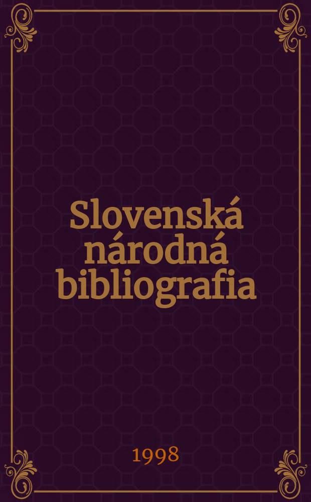 Slovenská národná bibliografia : [Doteraz] Bibliografický katalóg ČSSR. Roč.49 1998, č.12