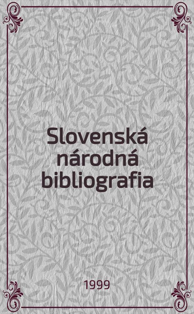 Slovensk&aacute; n&aacute;rodn&aacute; bibliografia : [Doteraz] Bibliografick&yacute; katal&oacute;g ČSSR. Roč.50 1999, č.2