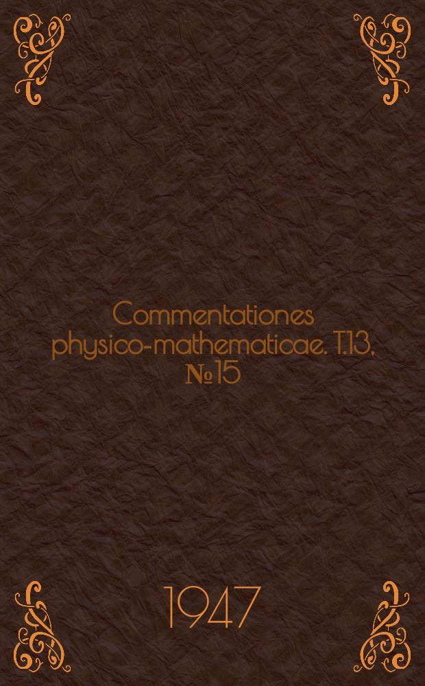 Commentationes physico-mathematicae. T.13, №15