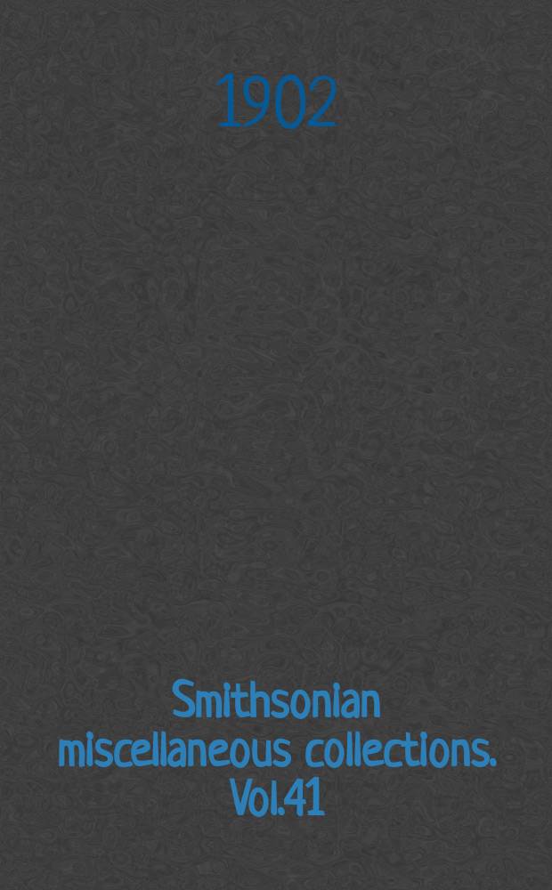 Smithsonian miscellaneous collections. Vol.41