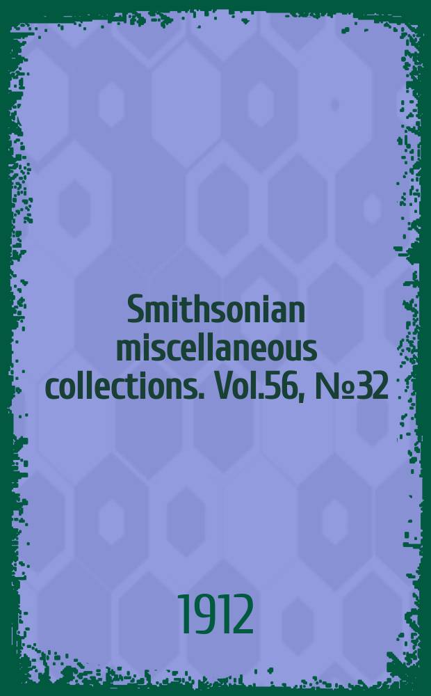 Smithsonian miscellaneous collections. Vol.56, №32