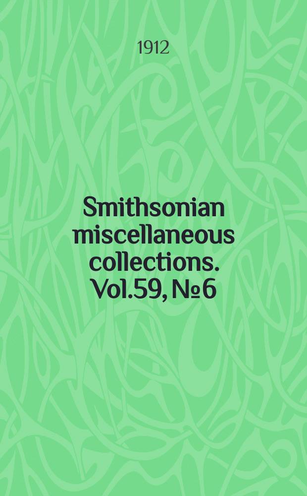 Smithsonian miscellaneous collections. Vol.59, №6