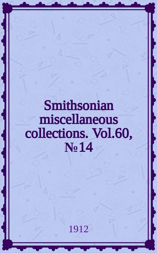 Smithsonian miscellaneous collections. Vol.60, №14