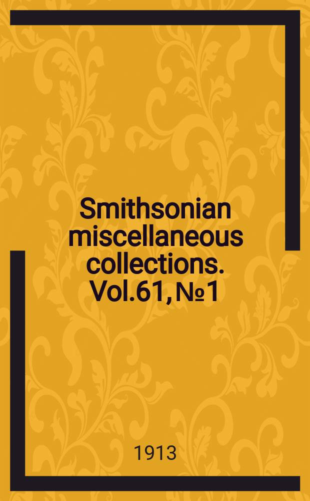 Smithsonian miscellaneous collections. Vol.61, №1