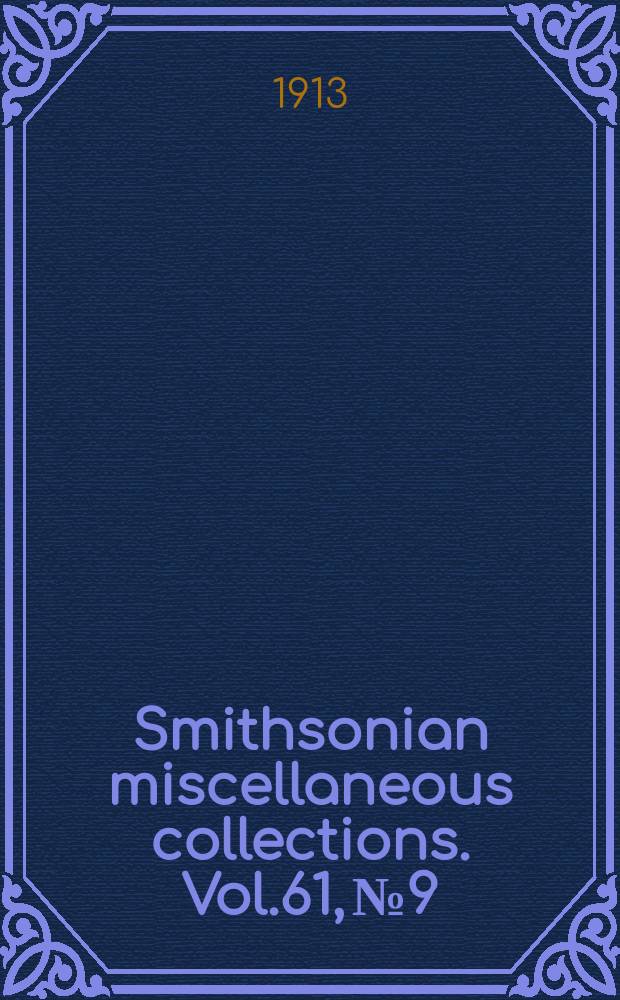 Smithsonian miscellaneous collections. Vol.61, №9