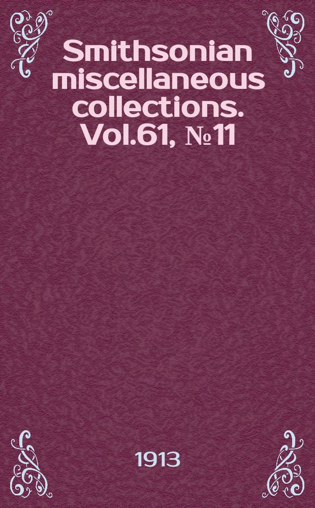 Smithsonian miscellaneous collections. Vol.61, №11