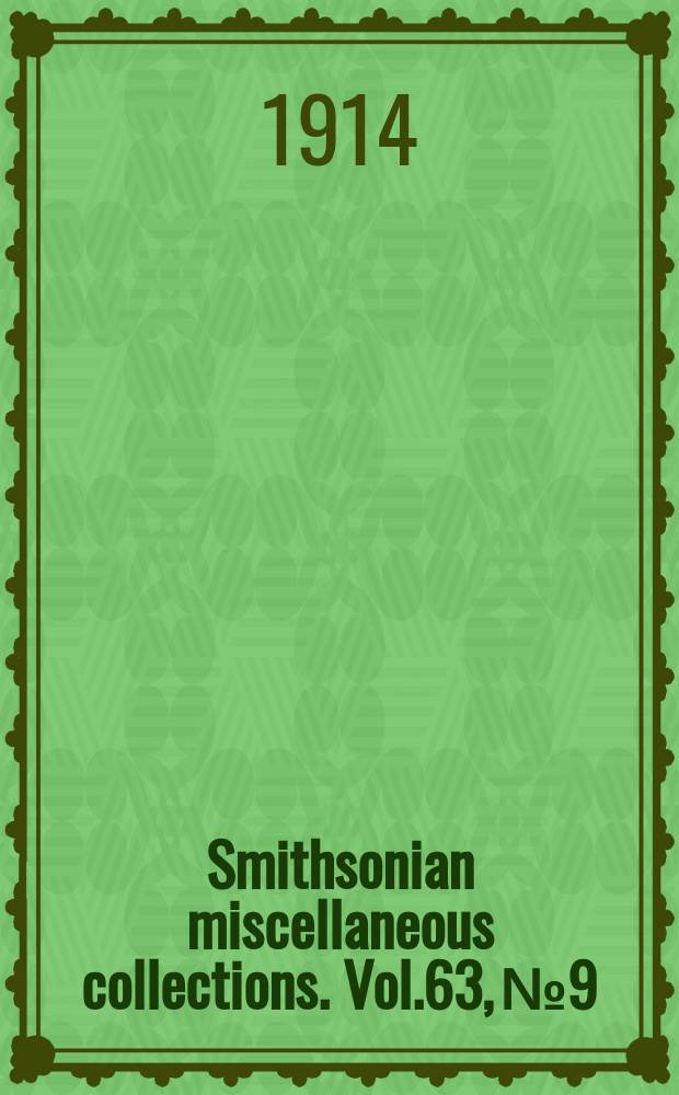 Smithsonian miscellaneous collections. Vol.63, №9