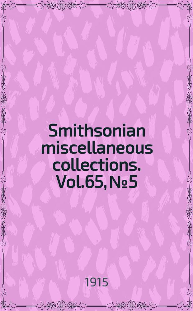 Smithsonian miscellaneous collections. Vol.65, №5