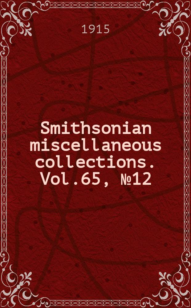 Smithsonian miscellaneous collections. Vol.65, №12