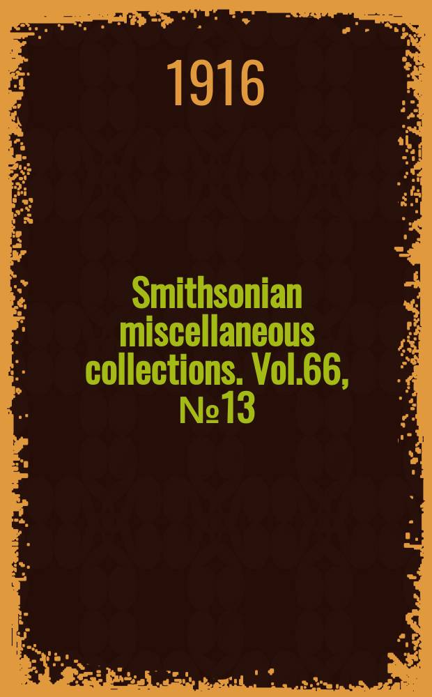 Smithsonian miscellaneous collections. Vol.66, №13