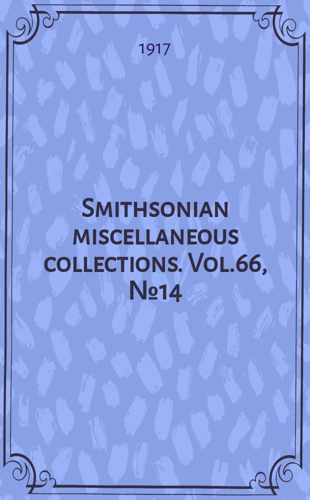 Smithsonian miscellaneous collections. Vol.66, №14