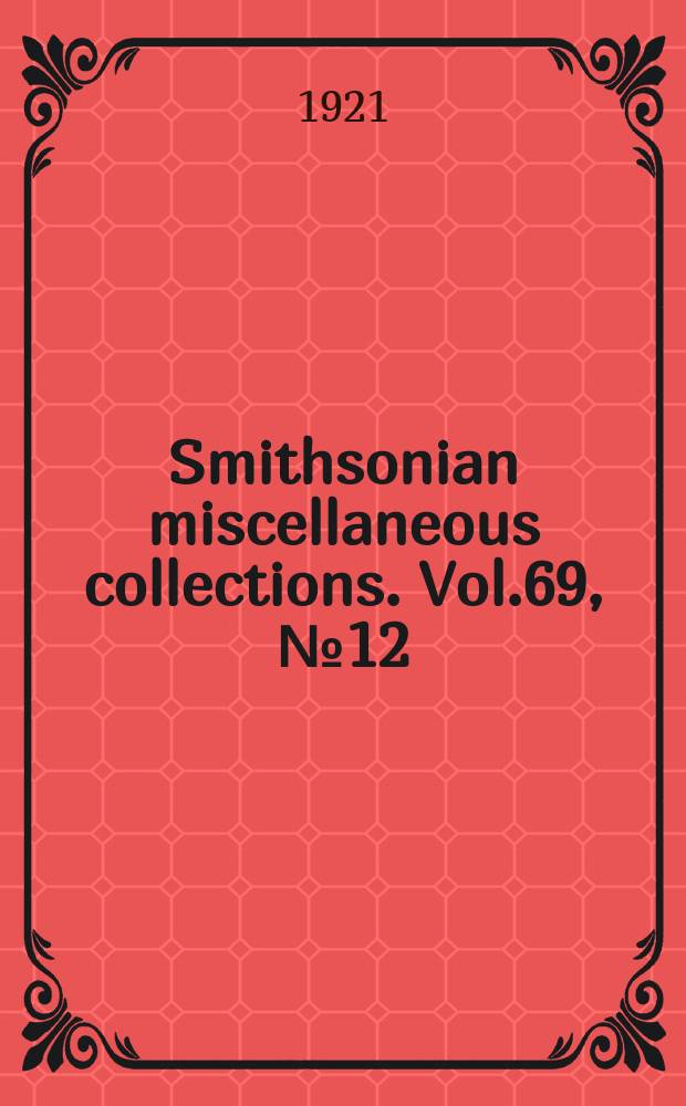 Smithsonian miscellaneous collections. Vol.69, №12(1919)