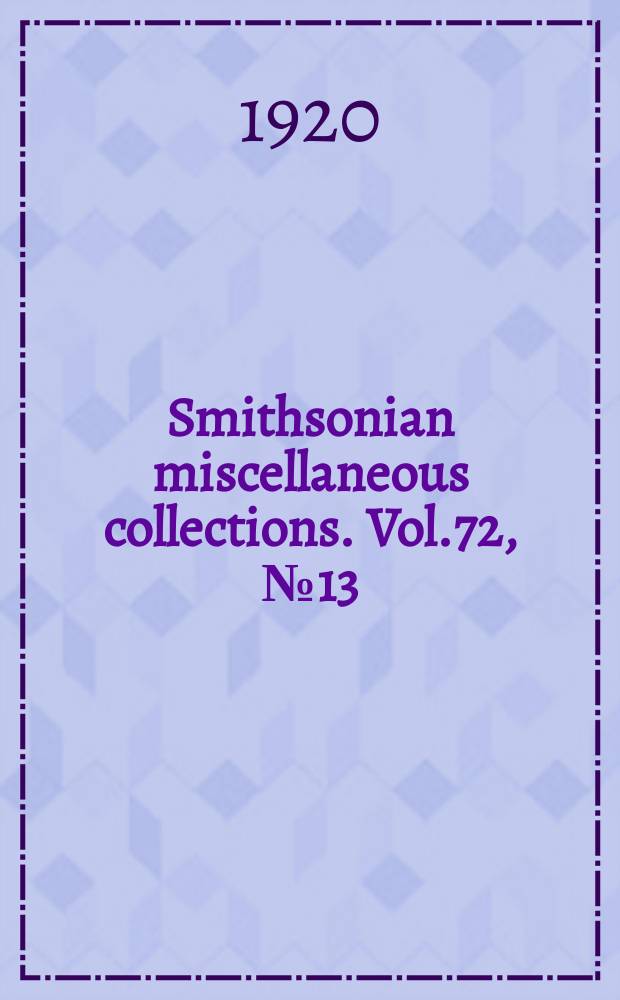 Smithsonian miscellaneous collections. Vol.72, №13