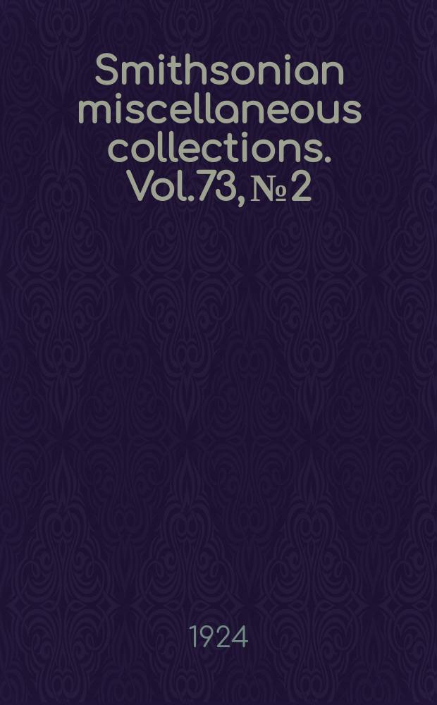 Smithsonian miscellaneous collections. Vol.73, №2