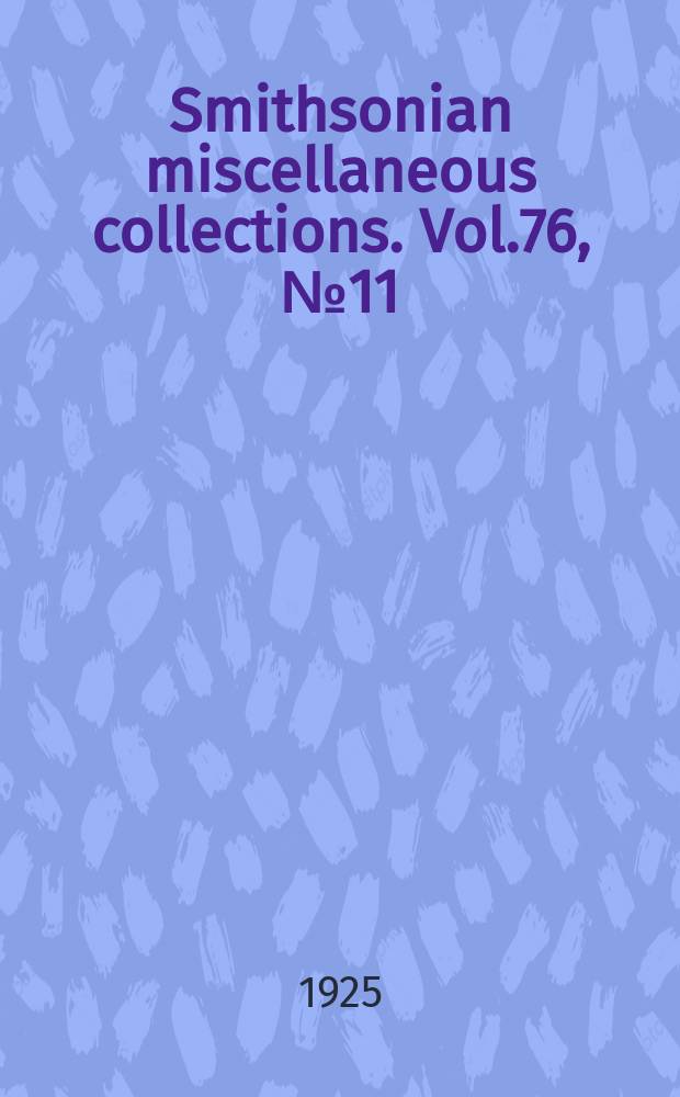 Smithsonian miscellaneous collections. Vol.76, №11