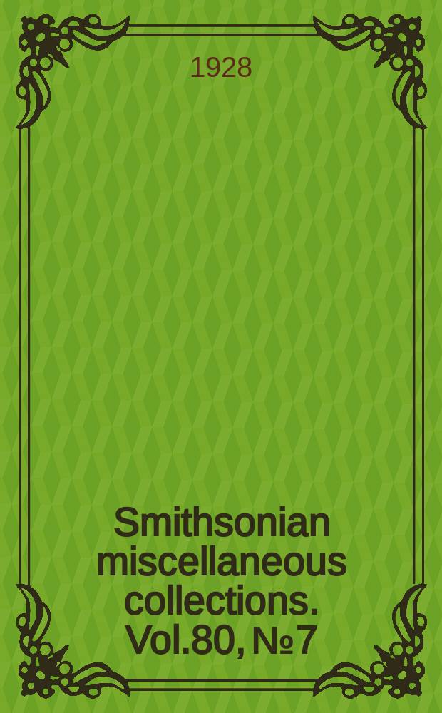 Smithsonian miscellaneous collections. Vol.80, №7