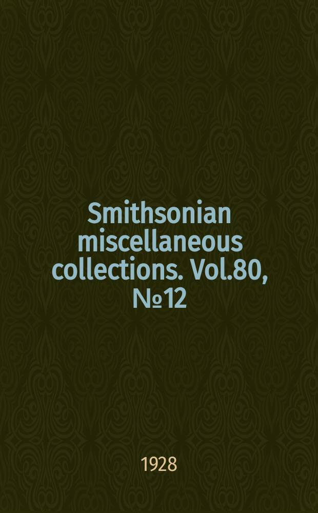 Smithsonian miscellaneous collections. Vol.80, №12