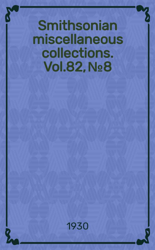 Smithsonian miscellaneous collections. Vol.82, №8