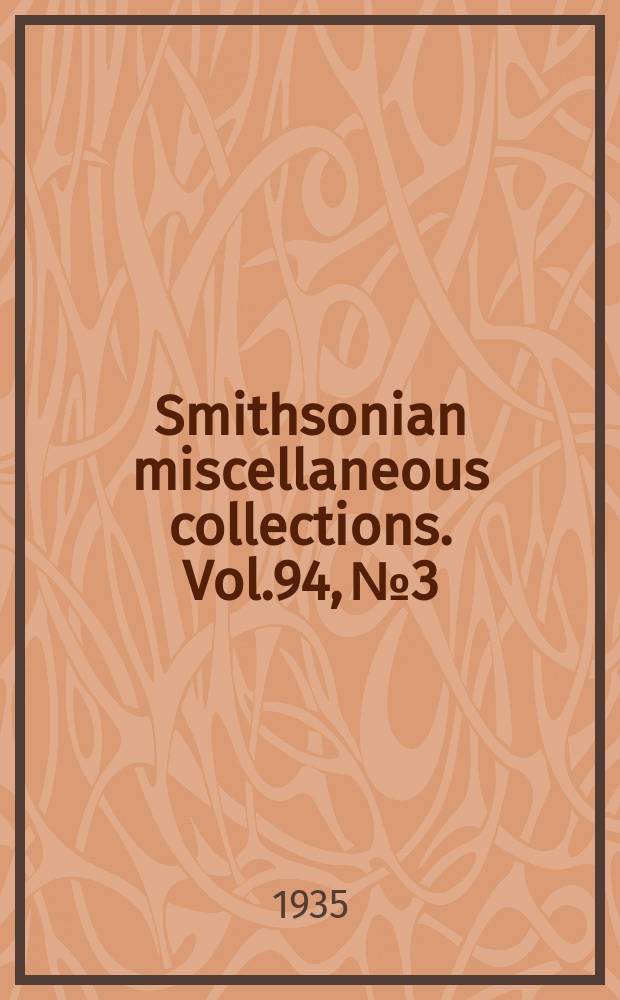 Smithsonian miscellaneous collections. Vol.94, №3