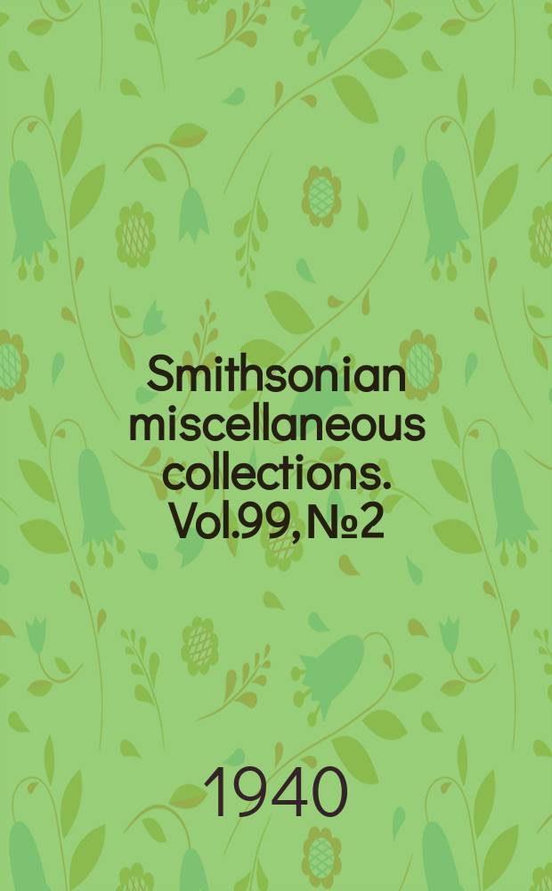 Smithsonian miscellaneous collections. Vol.99, №2