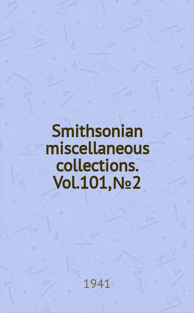 Smithsonian miscellaneous collections. Vol.101, №2