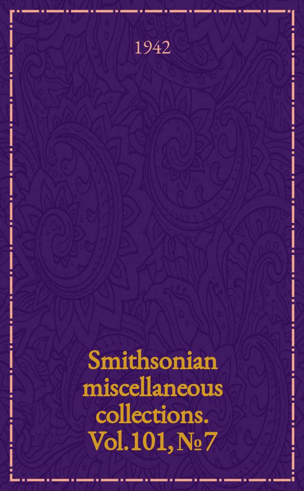 Smithsonian miscellaneous collections. Vol.101, №7