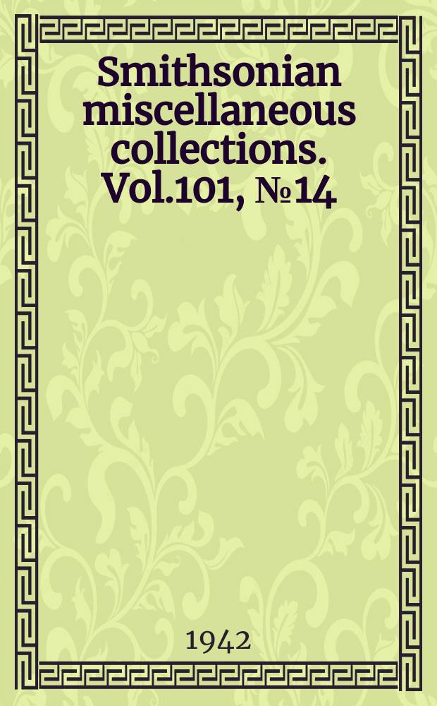Smithsonian miscellaneous collections. Vol.101, №14