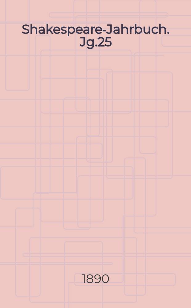 Shakespeare-Jahrbuch. Jg.25