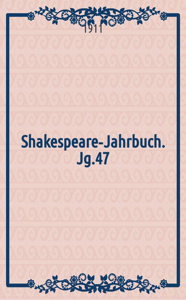 Shakespeare-Jahrbuch. Jg.47