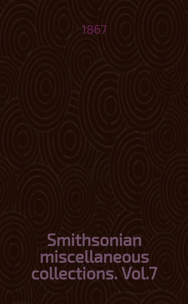 Smithsonian miscellaneous collections. Vol.7