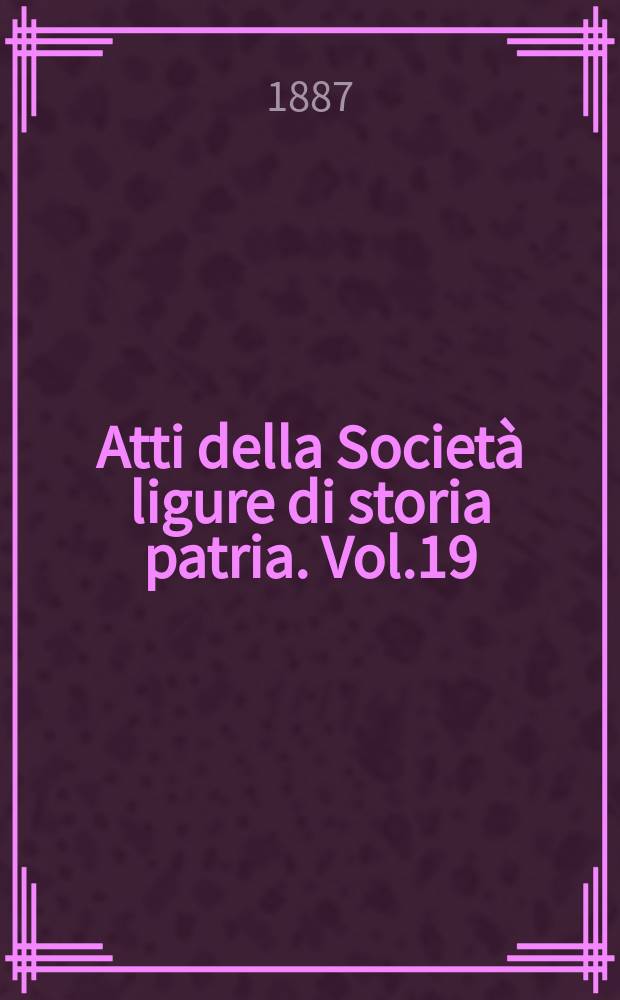 Atti della Società ligure di storia patria. Vol.19