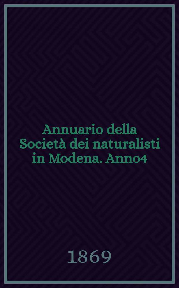 Annuario della Società dei naturalisti in Modena. Anno4