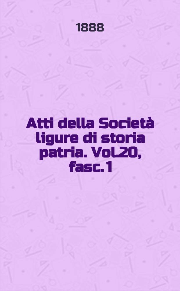 Atti della Società ligure di storia patria. Vol.20, fasc.[1]