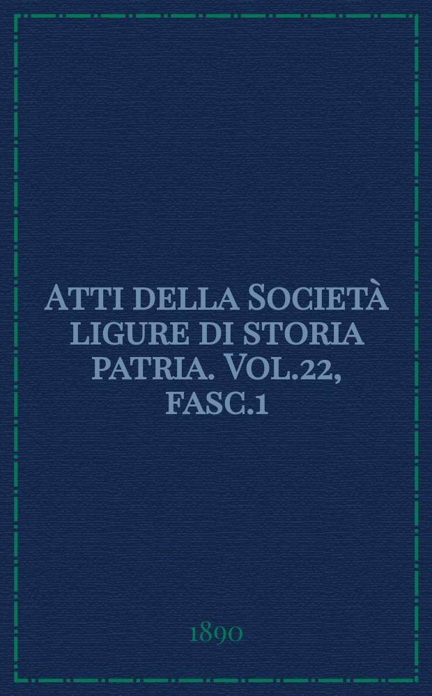 Atti della Società ligure di storia patria. Vol.22, fasc.1