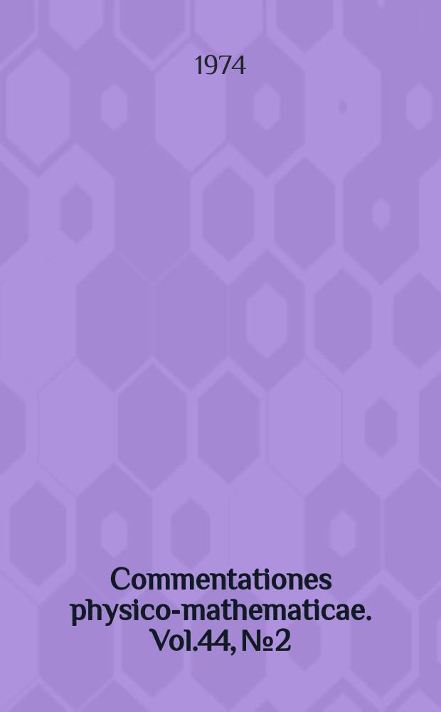 Commentationes physico-mathematicae. Vol.44, №2/3
