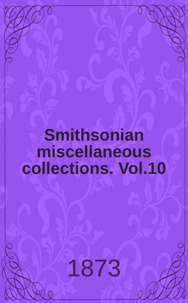 Smithsonian miscellaneous collections. Vol.10