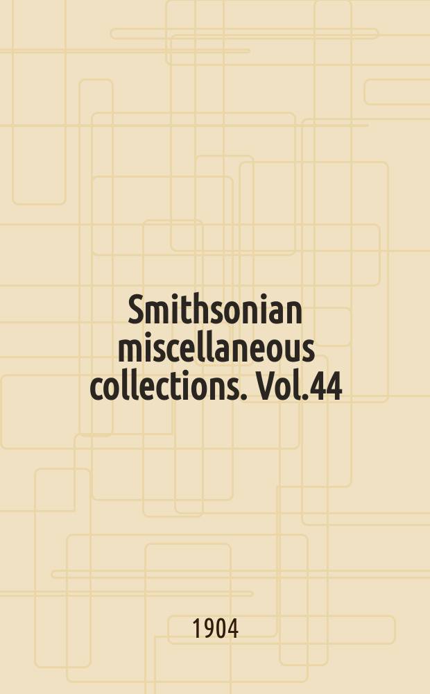 Smithsonian miscellaneous collections. Vol.44