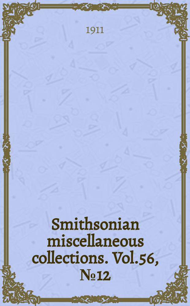 Smithsonian miscellaneous collections. Vol.56, №12
