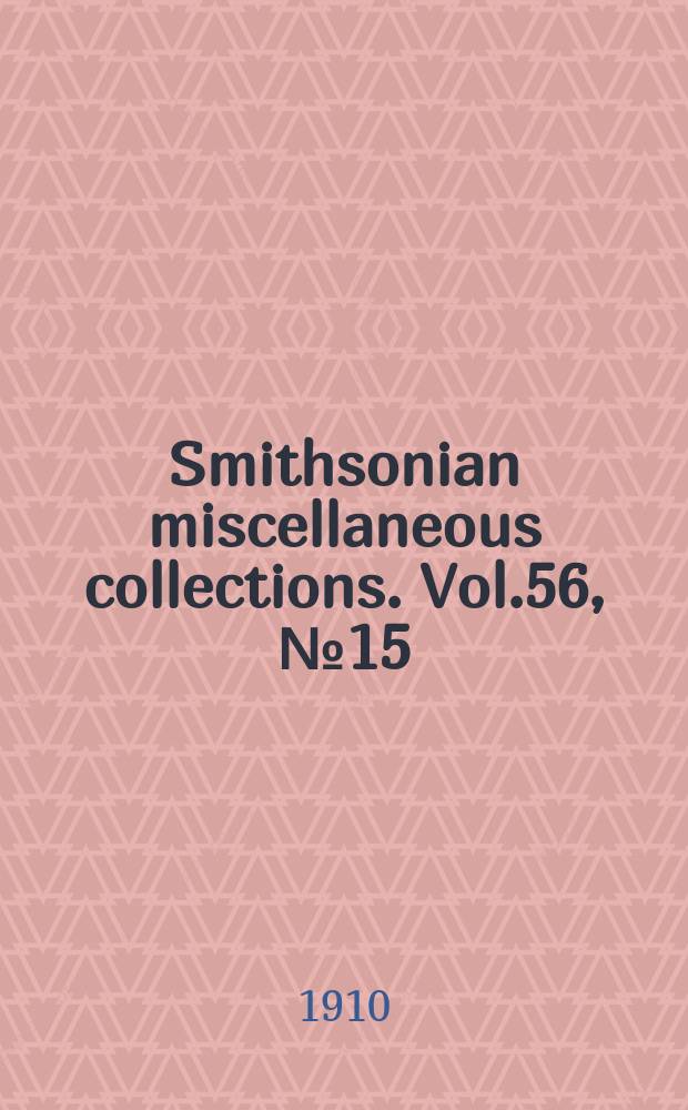Smithsonian miscellaneous collections. Vol.56, №15