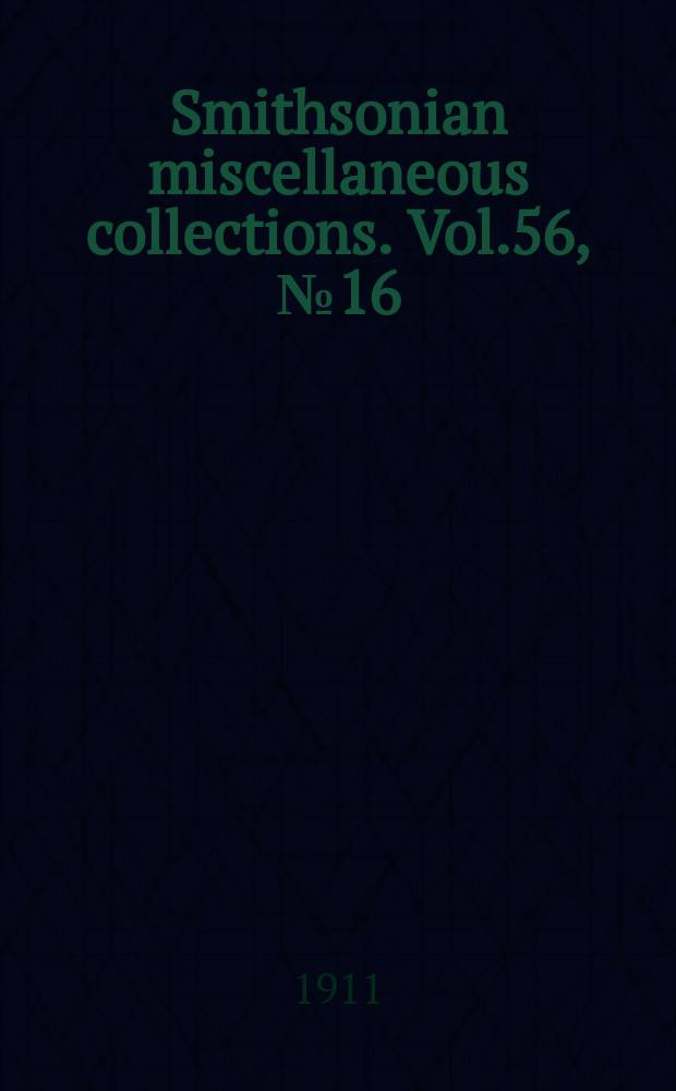 Smithsonian miscellaneous collections. Vol.56, №16
