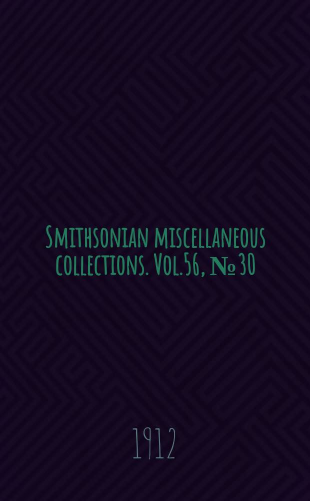 Smithsonian miscellaneous collections. Vol.56, №30