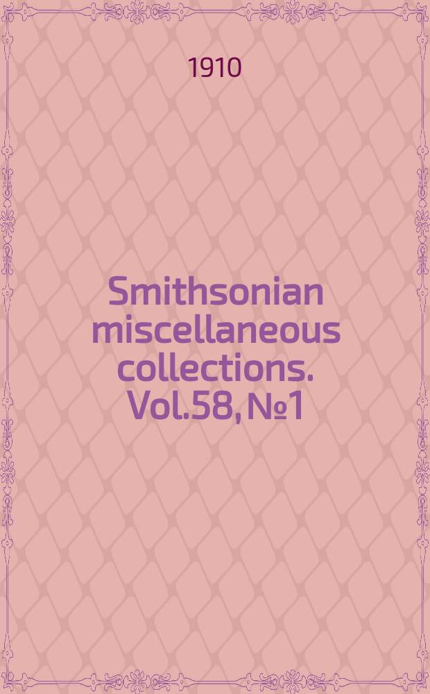 Smithsonian miscellaneous collections. Vol.58, №1