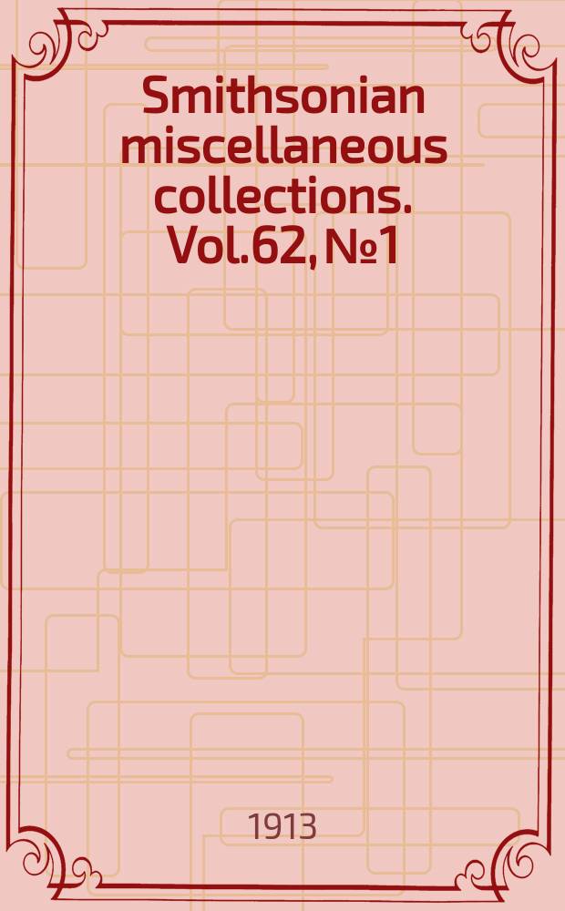 Smithsonian miscellaneous collections. Vol.62, №1