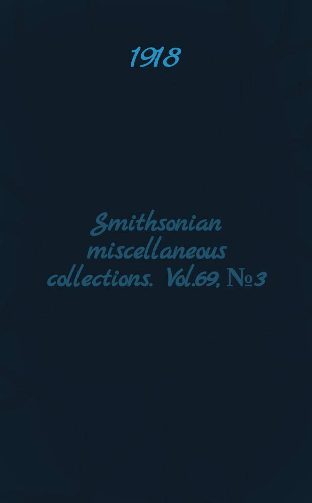 Smithsonian miscellaneous collections. Vol.69, №3