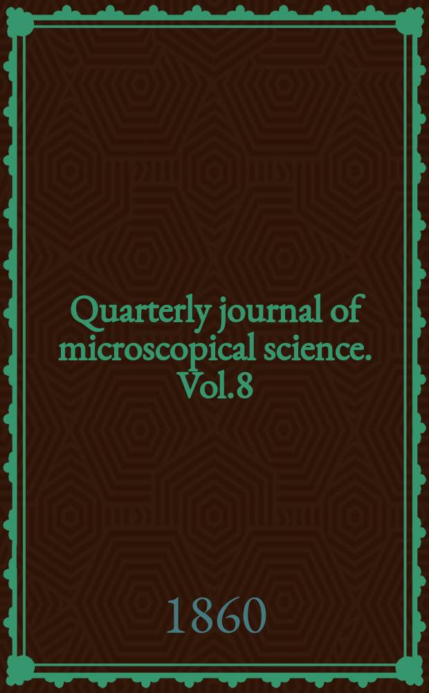 Quarterly journal of microscopical science. Vol.8